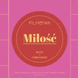 Filmowa miłość. Muzyka z filmów o miłości. CD