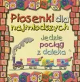 Piosenki dla najmłodszych. Jedzie pociąg z daleka. CD - tantis.pl