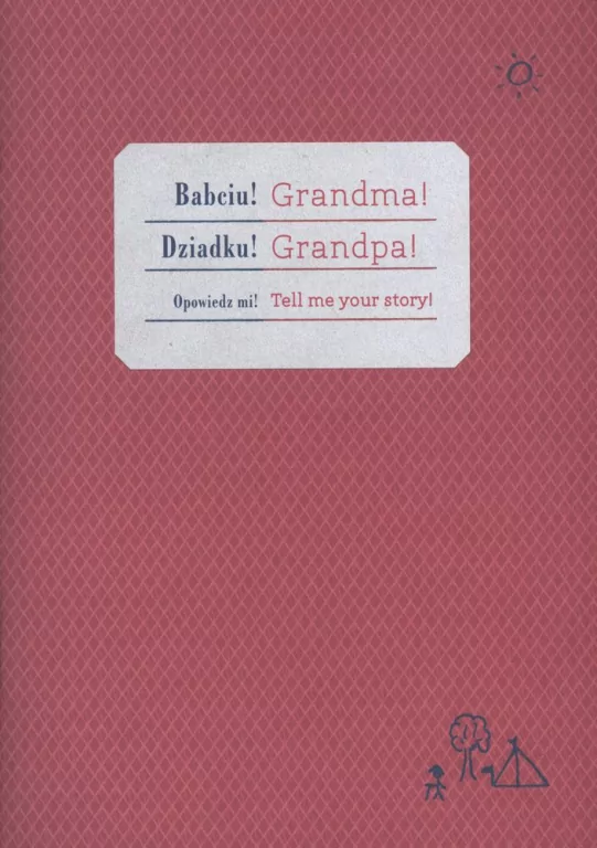 Babciu! Dziadku! Opowiedz mi! Zeszyt o dzieciństwie babci i dziadka - tantis.pl