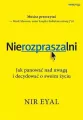 Nierozpraszalni. Jak panować nad uwagą i decydować o swoim życiu - tantis.pl