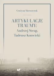 Artykulacje traumy: Andrzej Strug, Tadeusz Konwicki