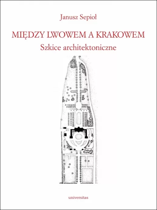 Między Lwowem a Krakowem. Szkice architektoniczne - tantis.pl