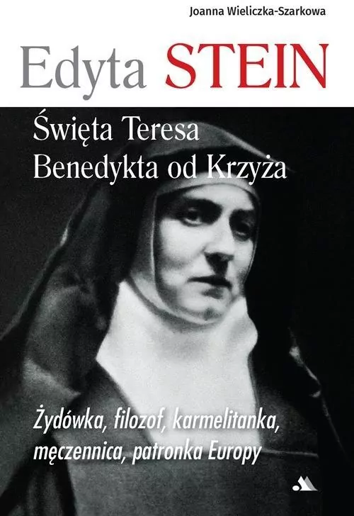 Edyta Stein. Święta Teresa Benedykta od Krzyża - tantis.pl