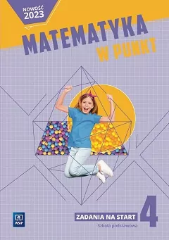 Matematyka w punkt. Zadania na start. Szkoła podstawowa 4 - tantis.pl