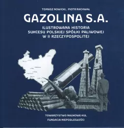 Gazolina S.A. Ilustrowana historia sukcesu polskiej spółki paliwowej w II Rzeczpowspolitej