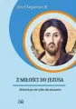 Z Miłości do Jezusa. Rekolekcje nie tylko dla alumnów. Audiobook - tantis.pl