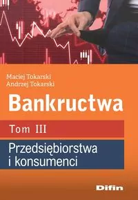 Bankructwa. Przedsiębiorstwa i konsumenci. Tom 3 - tantis.pl