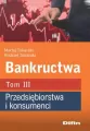 Bankructwa. Przedsiębiorstwa i konsumenci. Tom 3 - tantis.pl
