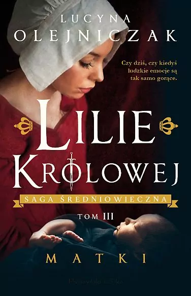Lilie Królowej. Matki. Saga średniowieczna. Tom 3 - tantis.pl