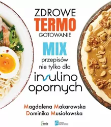 Zdrowe termogotowanie. Mix przepisów nie tylko dla insulinoopornych