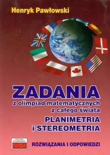 Zadania z olimpiad matematycznych z całego świata. Planimetria i stereometria. Rozwiązania i odpowiedzi. - tantis.pl