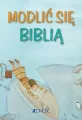 Modlić się Biblią. Modlitwy dzieci Bożych - tantis.pl
