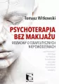 Psychoterapia bez makijażu. Rozmowy o terapeutycznych niepowodzeniach - tantis.pl