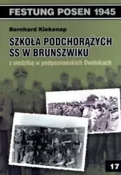 Szkoła Podchorążych SS w Brunszwiku. Festung Posen 1945