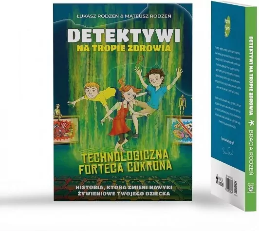 Technologiczna Forteca Cukrona /Detektywi na tropie zdrowia Tom 2 - tantis.pl