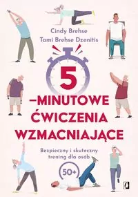 5-minutowe ćwiczenia wzmacniające. Bezpieczny i skuteczny trening dla osób 50+ - tantis.pl