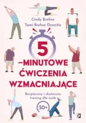 5-minutowe ćwiczenia wzmacniające. Bezpieczny i skuteczny trening dla osób 50+
