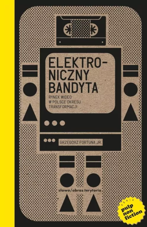 Elektroniczny bandyta. Rynek wideo w Polsce okresu transformacji - tantis.pl