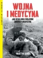 Wojna i medycyna. Jak działania wojenne zmieniły medycynę - tantis.pl