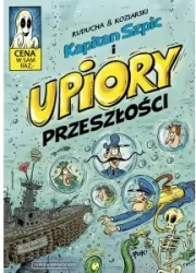 Kapitan Szpic i upiory przeszłości. Kapitan Szpic. Tom 5