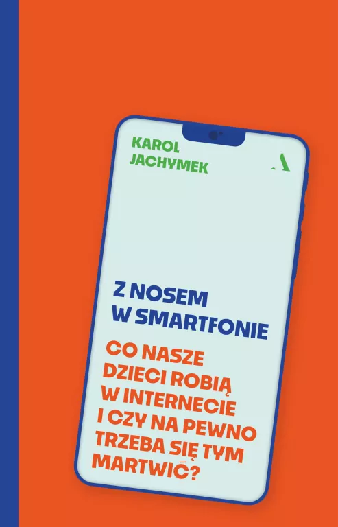 Z nosem w smartfonie. Co nasze dzieci robią w internecie i czy na pewno trzeba się tym martwić? - tantis.pl