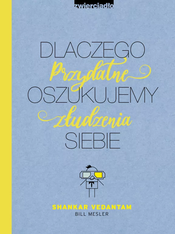 Dlaczego oszukujemy siebie. Przydatne złudzenia - tantis.pl