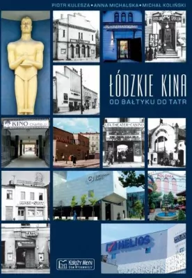 Łódzkie kina. Od Bałtyku do Tatr