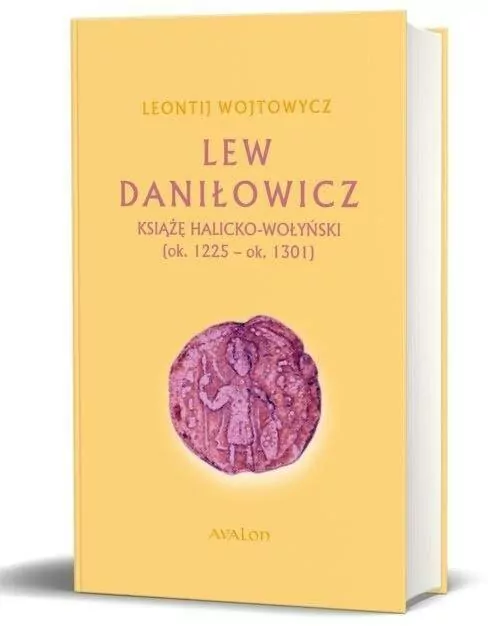 Lew Daniłowicz. Książę Halicko-wołyński - tantis.pl