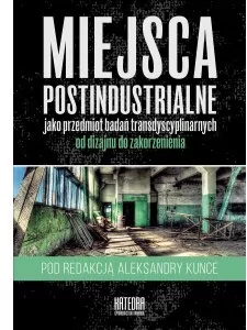 Miejsca postindustrialne jako przedmiot badań... - tantis.pl