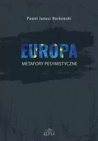 Europa. Metafory pesymistyczne - tantis.pl