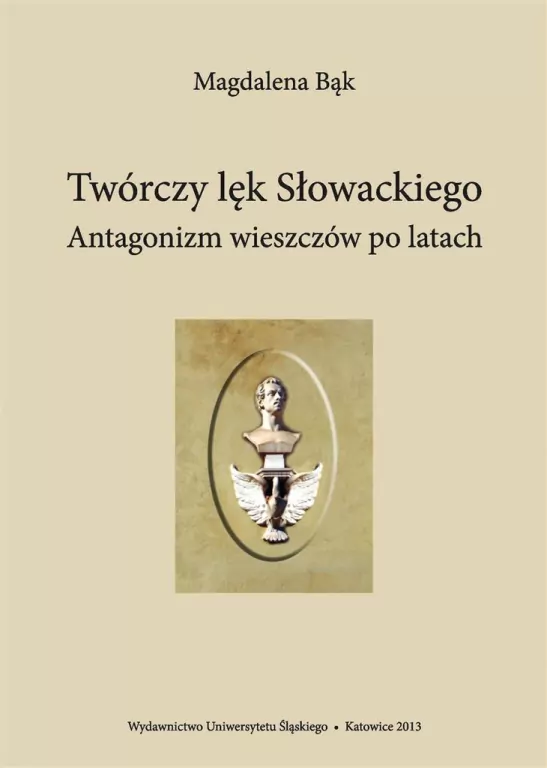Twórczy lęk Słowackiego. Antagonizm wieszczów po.. - tantis.pl