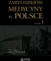 Dzieje medycyny w Polsce Tom 1 - tantis.pl
