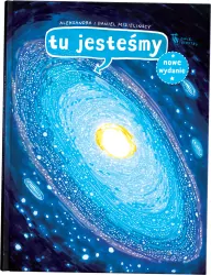 Tu jesteśmy. Kosmiczne wyprawy, wizje i eksperymenty