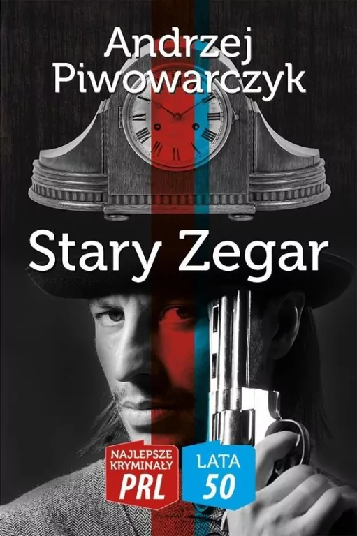Stary zegar. Najlepsze kryminały PRL/ Lata 50 - tantis.pl