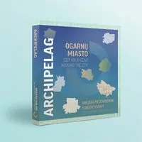 Archipelag. Ogarnij Miasto. (wersja polsko-angielska) - tantis.pl