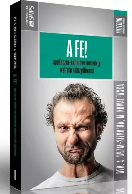 A FE! Społeczno-kulturowe konteksty wstrętu i obrzydliwości