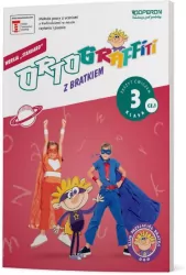 Ortograffiti z Bratkiem 3. Wersja 90 minut. Zeszyt ćwiczeń. Część 1