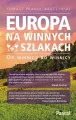 Europa na winnych szlakach. Od winnicy do winnicy - tantis.pl