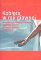Kobieta w roli głównej. Jak tworzyć niezapomniane postaci kobiece w scenariuszach filmowych - tantis.pl