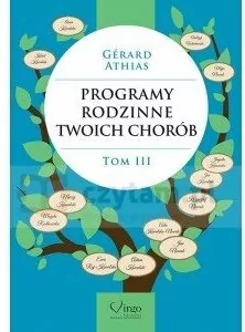 Programy rodzinne twoich chorób. Zrozumieć świat na nowo. Tom 3 - tantis.pl