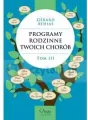 Programy rodzinne twoich chorób. Zrozumieć świat na nowo. Tom 3 - tantis.pl