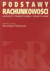 Podstawy rachunkowości Aspekty teoretyczne i praktyczne