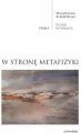 W stronę metafizyki. Pisma Wybrane T.1 - tantis.pl
