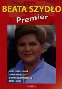 Beata Szydło. Premier - tantis.pl