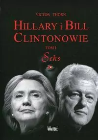 Hillary i Bill Clintonowie T.1 Seks - tantis.pl
