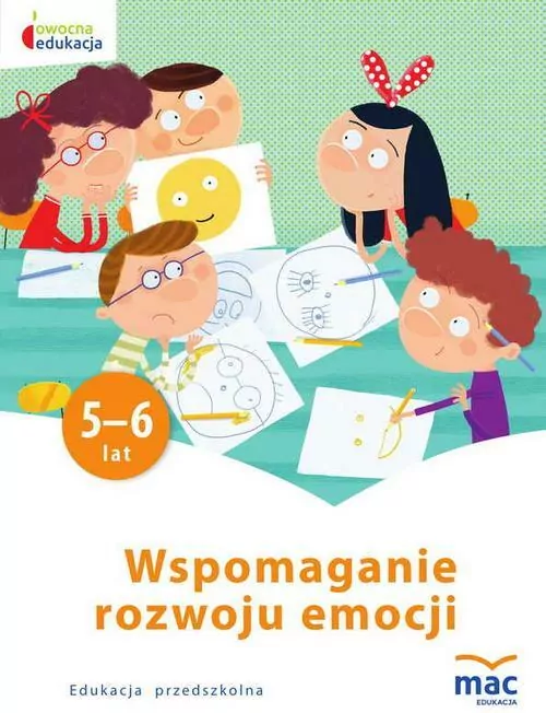 Wspomaganie rozwoju emocji. 5-6 lat. Owocna edukacja - tantis.pl