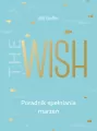 The Wish. Poradnik spełniania marzeń - tantis.pl