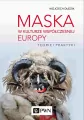 Maska w kulturze współczesnej Europy. Teorie i praktyki - tantis.pl