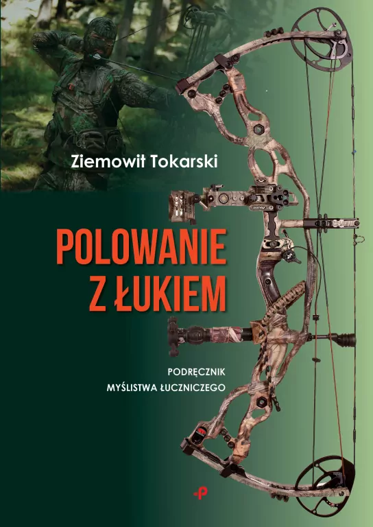 Polowanie z łukiem. Podręcznik myślistwa łuczniczego - tantis.pl