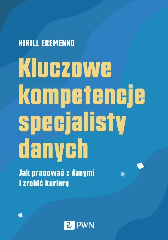 Kluczowe kompetencje specjalisty danych. Jak pracować z danymi i zrobić karierę - tantis.pl